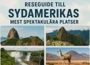 Reseguide till Sydamerikas mest spektakulära platser