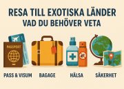 Resa till exotiska länder: Vad du behöver veta